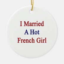 I Married A Hot French Girl Christmas Tree Ornament