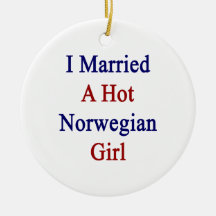 I Married A Hot Norwegian Girl Christmas Tree Ornament