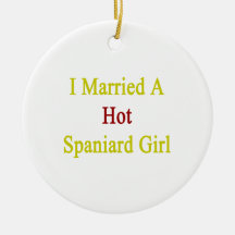 I Married A Hot Spaniard Girl Christmas Ornament