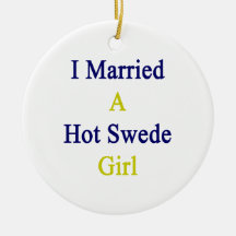 I Married A Hot Swede Girl Christmas Tree Ornaments