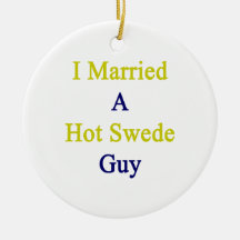 I Married A Hot Swede Guy Christmas Tree Ornaments