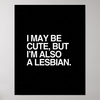 I MAY BE CUTE BUT I'M ALSO A LESBIAN WHITE .png Posters