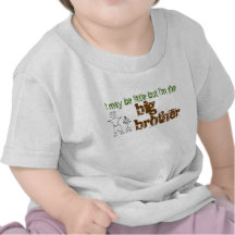 I may be little but I'm the big brother Tshirt