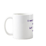 I may not always be right but I am never wrong mug