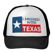 I Messed With Texas Hats
