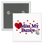 I Miss My Daddy Pinback Buttons