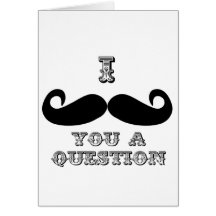 I Moustache You a Question Card