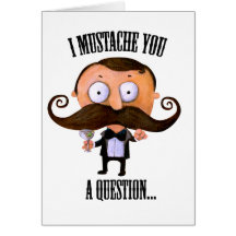 I Moustache You A Question... Card