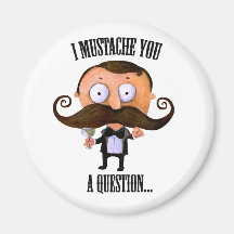 I Moustache You A Question... Fridge Magnet