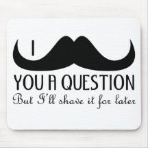 I moustache you a question mouse pad