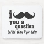 i moustache you a question mousepad