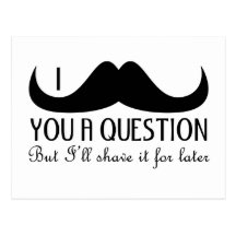 I moustache you a question postcards