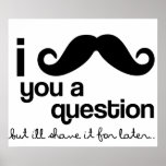 I Moustache You A Question poster