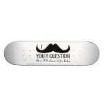 I moustache you a question skateboard