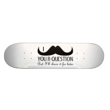I moustache you a question skateboard