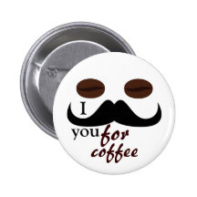 I moustache you for coffee button