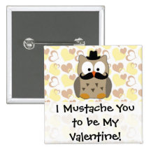 I Moustache You to be My Valentine Pinback Buttons