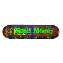 I Need Money skateboard