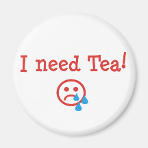 I need Tea! Refrigerator Magnets