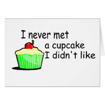 I Never Met A Cupcake I Didn't Like Cards