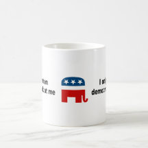 I only cry when democrats look at me mugs
