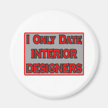 I Only Date Interior Designers Refrigerator Magnets