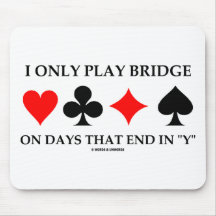 I Only Play Bridge On Days That End In "Y" Mouse Pads
