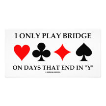 I Only Play Bridge On Days That End In "Y" Personalised Photo Card