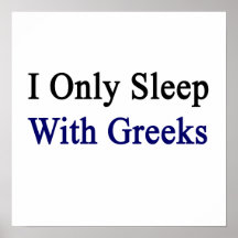 I Only Sleep With Greeks Print