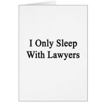 I Only Sleep With Lawyers Greeting Card
