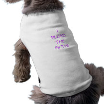 I PLEAD THE FIFTH PET T SHIRT