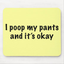 I Poop My Pants Mousepad