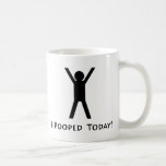 I Pooped Today Coffee Mug