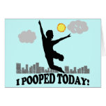 I Pooped Today Greeting Cards