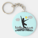 I Pooped Today Keychains
