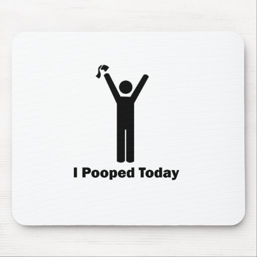I POOPED TODAY MOUSE PADS