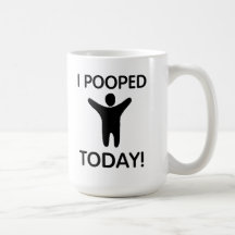 I Pooped Today Mug