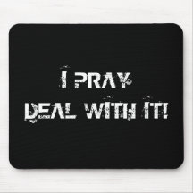 I Pray - Deal with it! Mouse Mats