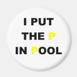 I put the P in Pool Refrigerator Magnet