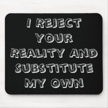 I Reject Your Reality And Substitute My Own M-Pad Mouse Mats