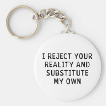 I Reject Your Reality Keychain