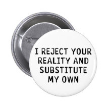 I Reject Your Reality Pinback Buttons