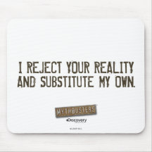 I Reject Your Reality & Substitute My Own Mouse pa Mouse Pads