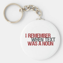 I remember when Text was a Noun Key Chains