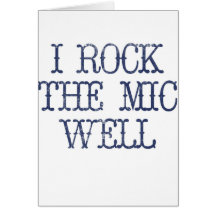I Rock the Mic Well Greeting Card