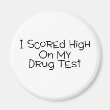 I Scored High On My Drug Test Magnets