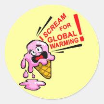 I scream for global warming! round stickers
