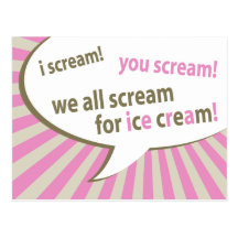 i scream! you scream! we all scream for ice cream! postcards