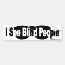 I See Blind People Bumper Sticker
