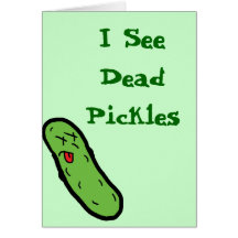I See Dead  Pickles Greeting Cards